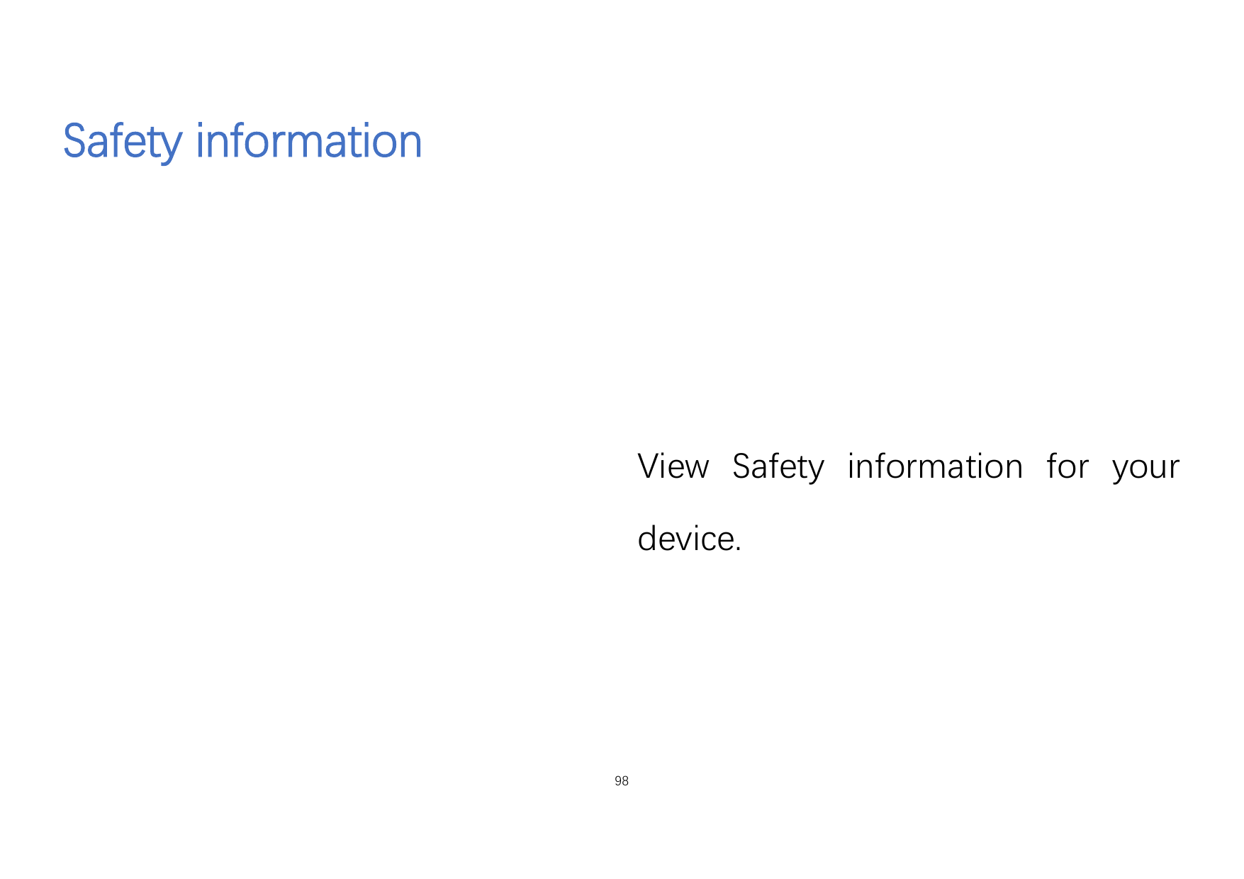 Safety informationView Safety information for yourdevice.98