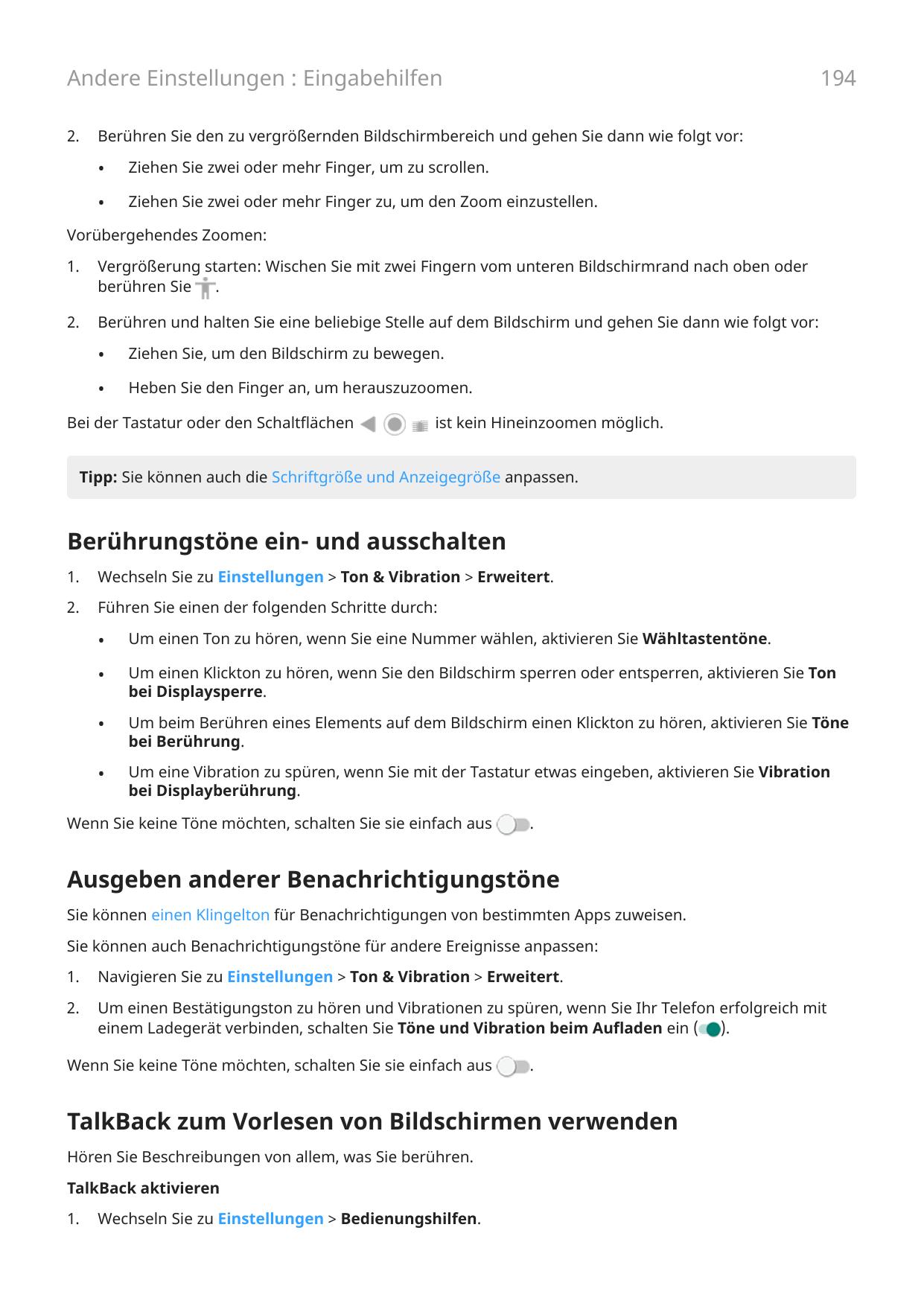 194Andere Einstellungen : Eingabehilfen2.Berühren Sie den zu vergrößernden Bildschirmbereich und gehen Sie dann wie folgt vor:•Z