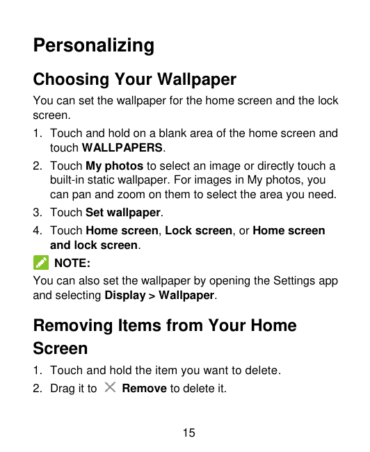 PersonalizingChoosing Your WallpaperYou can set the wallpaper for the home screen and the lockscreen.1. Touch and hold on a blan