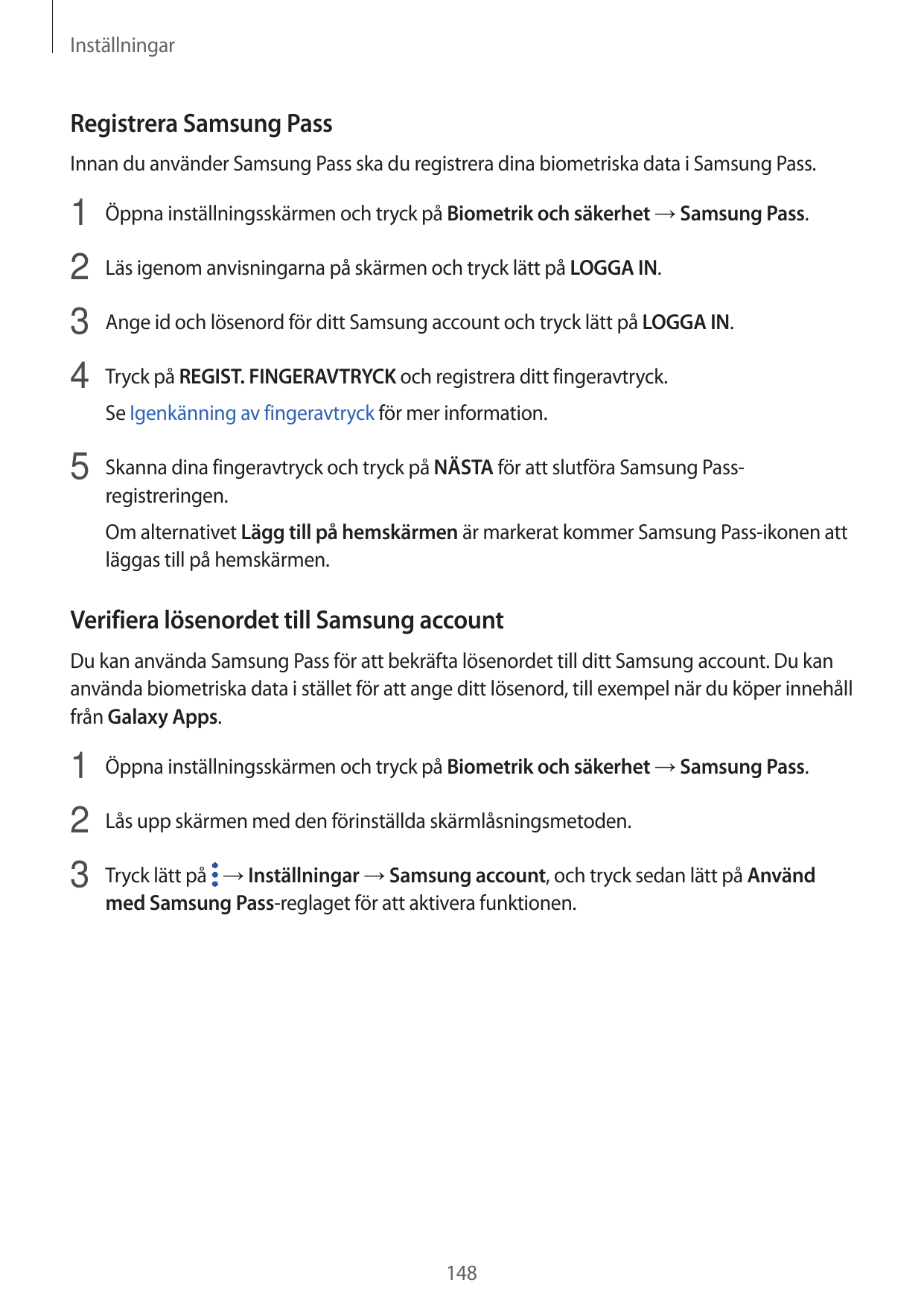InställningarRegistrera Samsung PassInnan du använder Samsung Pass ska du registrera dina biometriska data i Samsung Pass.1 Öppn