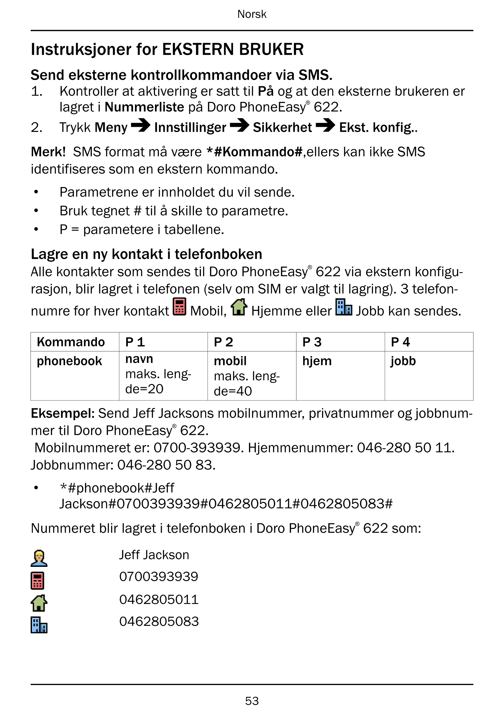 Norsk
Instruksjoner for EKSTERN BRUKER
Send eksterne kontrollkommandoer via SMS.
1.     Kontroller at aktivering er satt til På 