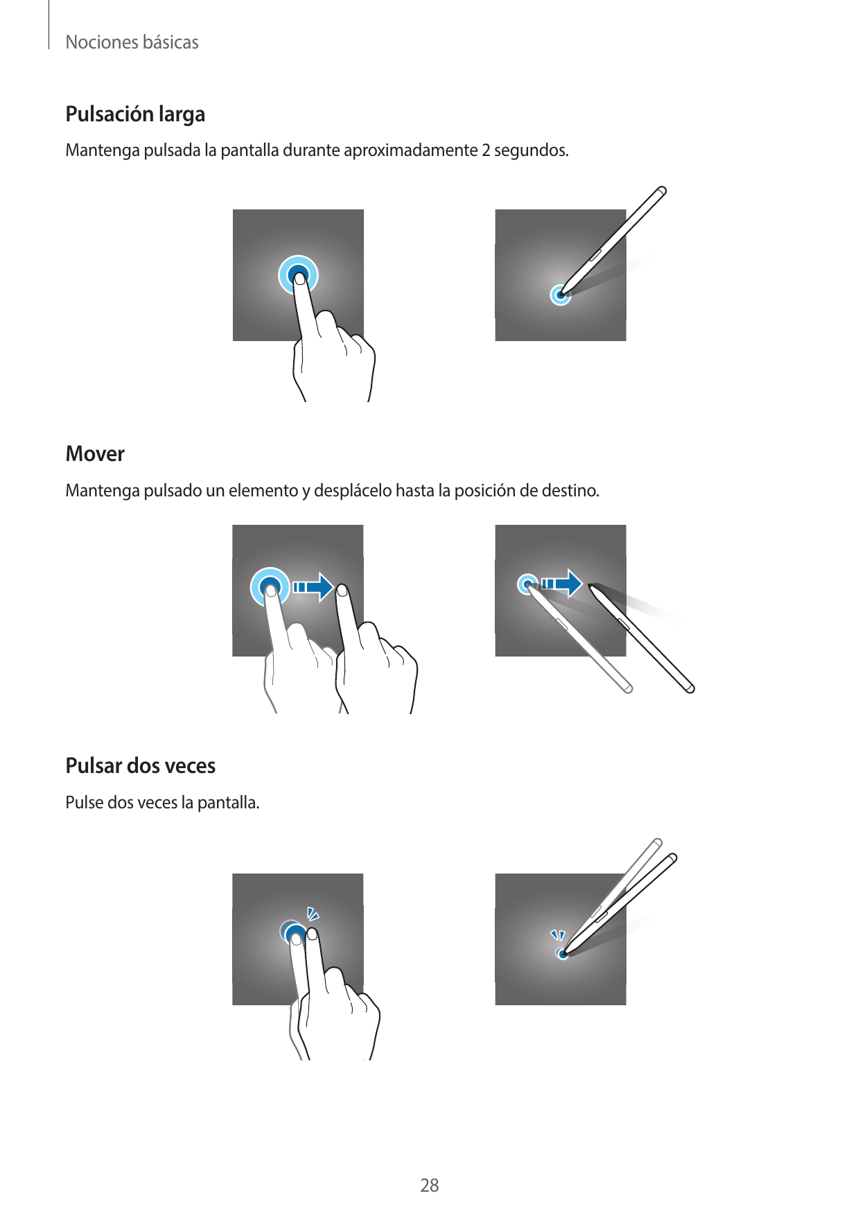 Nociones básicasPulsación largaMantenga pulsada la pantalla durante aproximadamente 2 segundos.MoverMantenga pulsado un elemento