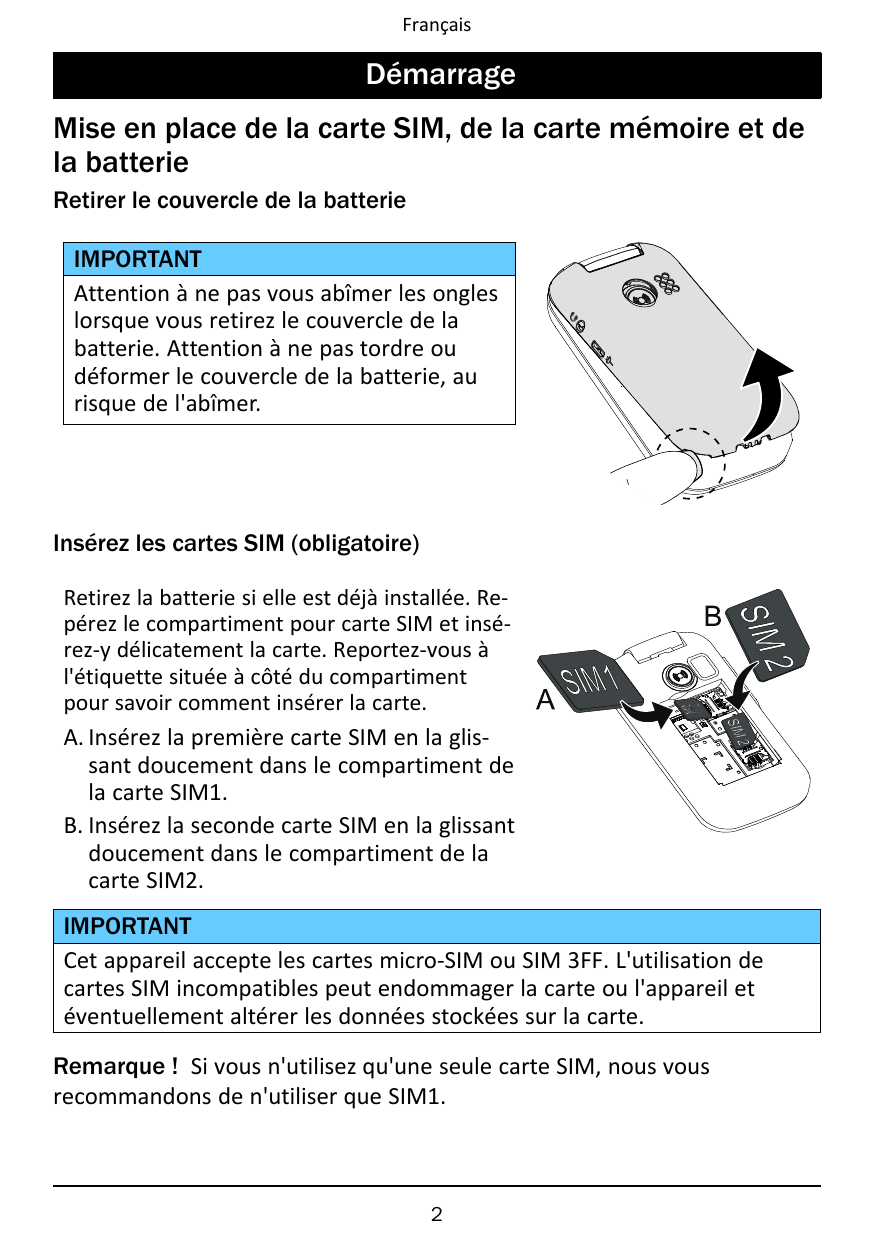 FrançaisDémarrageMise en place de la carte SIM, de la carte mémoire et dela batterieRetirer le couvercle de la batterieIMPORTANT