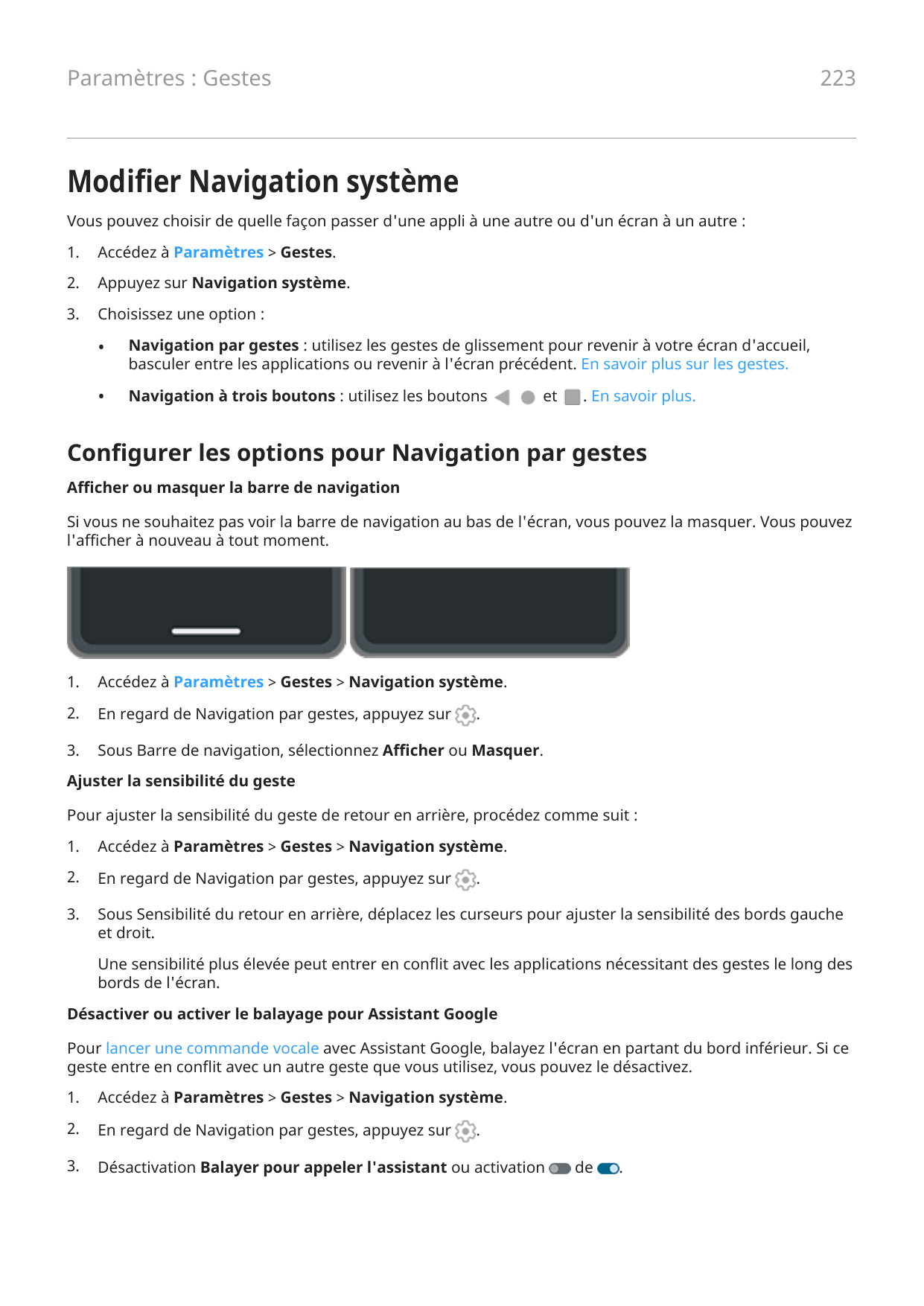 223Paramètres : GestesModifier Navigation systèmeVous pouvez choisir de quelle façon passer d'une appli à une autre ou d'un écra