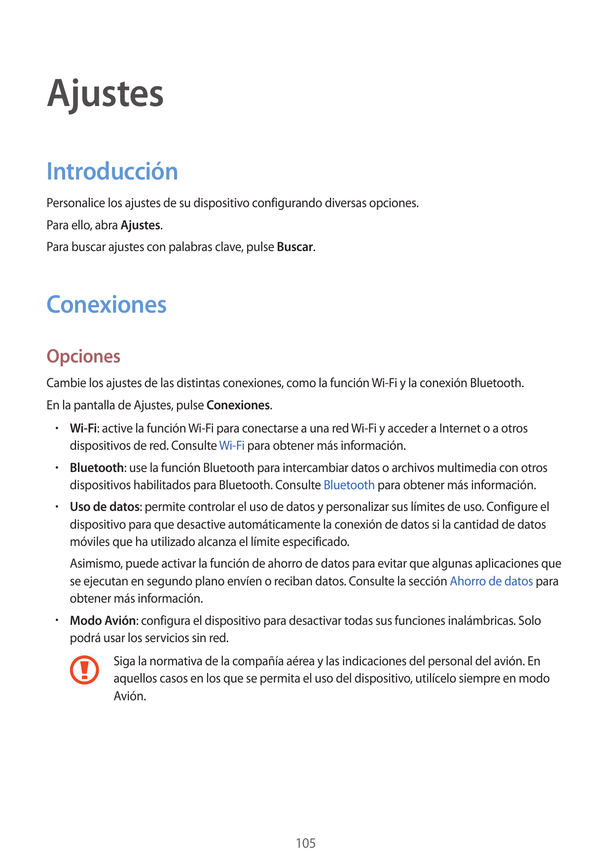 AjustesIntroducciónPersonalice los ajustes de su dispositivo configurando diversas opciones.Para ello, abra Ajustes.Para buscar 