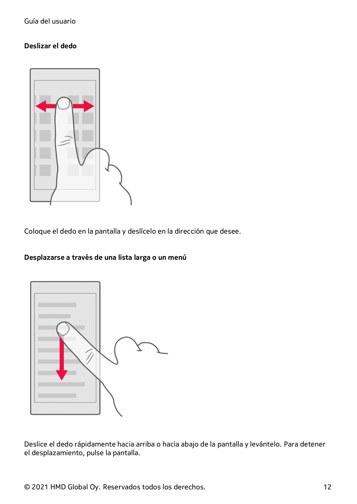Guía del usuarioDeslizar el dedoColoque el dedo en la pantalla y deslícelo en la dirección que desee.Desplazarse a través de una