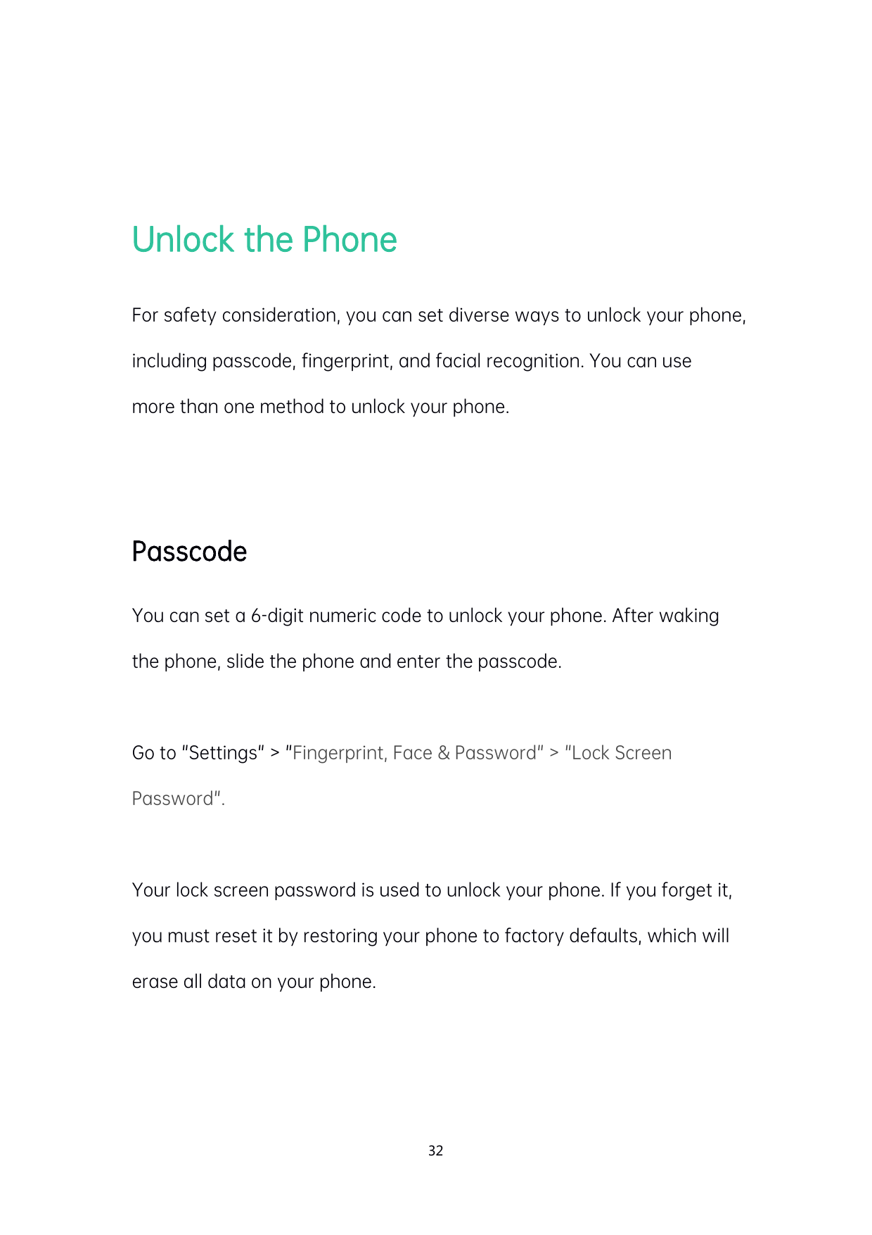 Unlock the PhoneFor safety consideration, you can set diverse ways to unlock your phone,including passcode, fingerprint, and fac