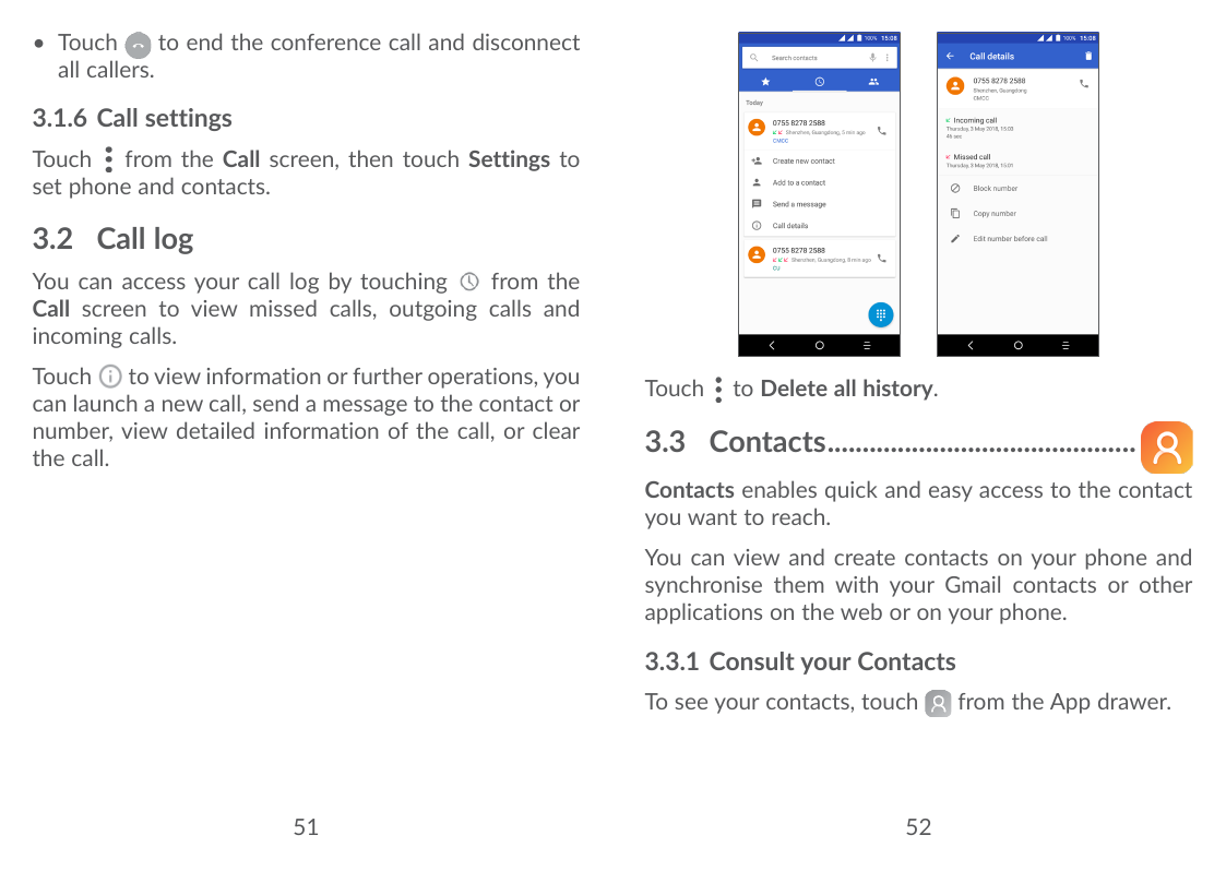 to end the conference call and disconnect• Touchall callers.3.1.6 Call settingsTouch from the Call screen, then touch Settings t