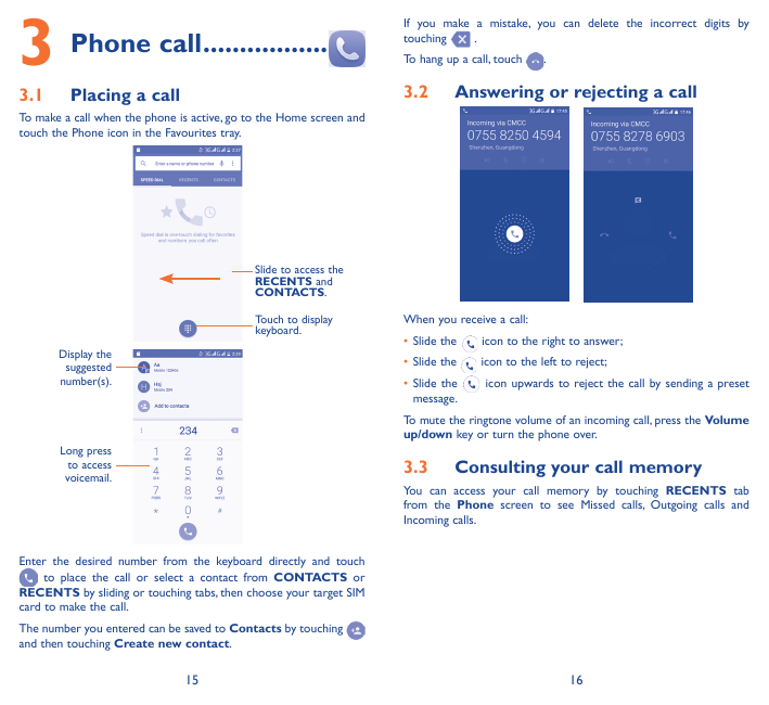 3Phone call�����������������3.1If you make a mistake, you can delete the incorrect digits bytouching.To hang up a call, touch3.2