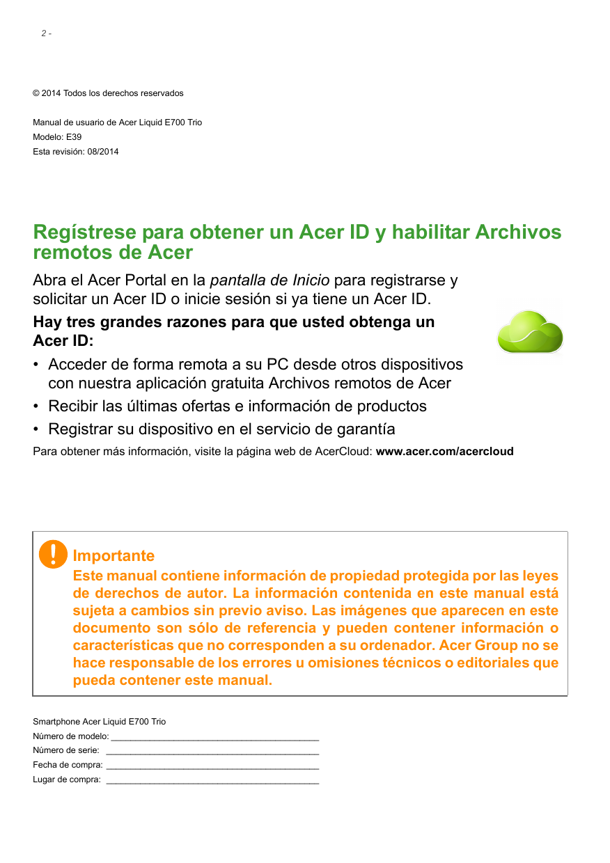 2-© 2014 Todos los derechos reservadosManual de usuario de Acer Liquid E700 TrioModelo: E39Esta revisión: 08/2014Regístrese para