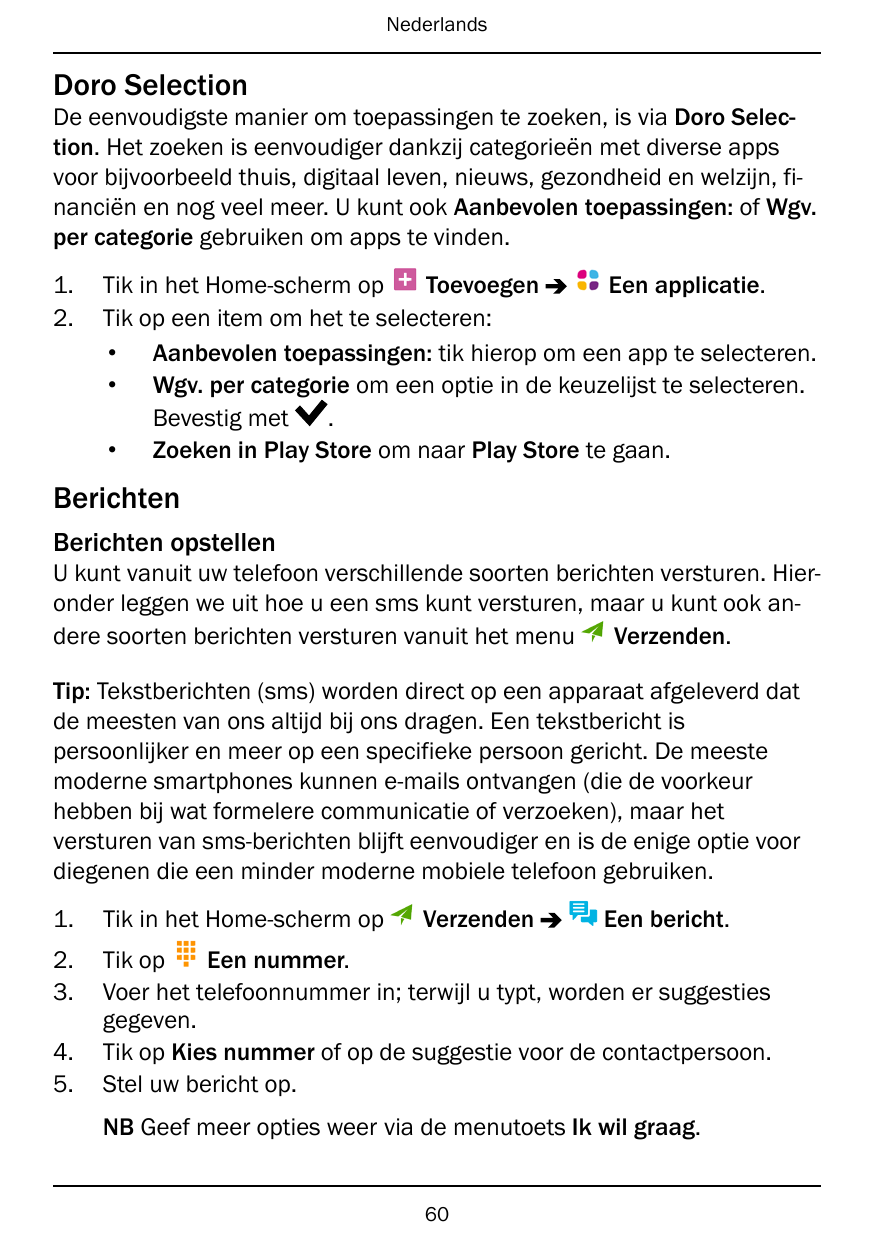 NederlandsDoro SelectionDe eenvoudigste manier om toepassingen te zoeken, is via Doro Selection. Het zoeken is eenvoudiger dankz
