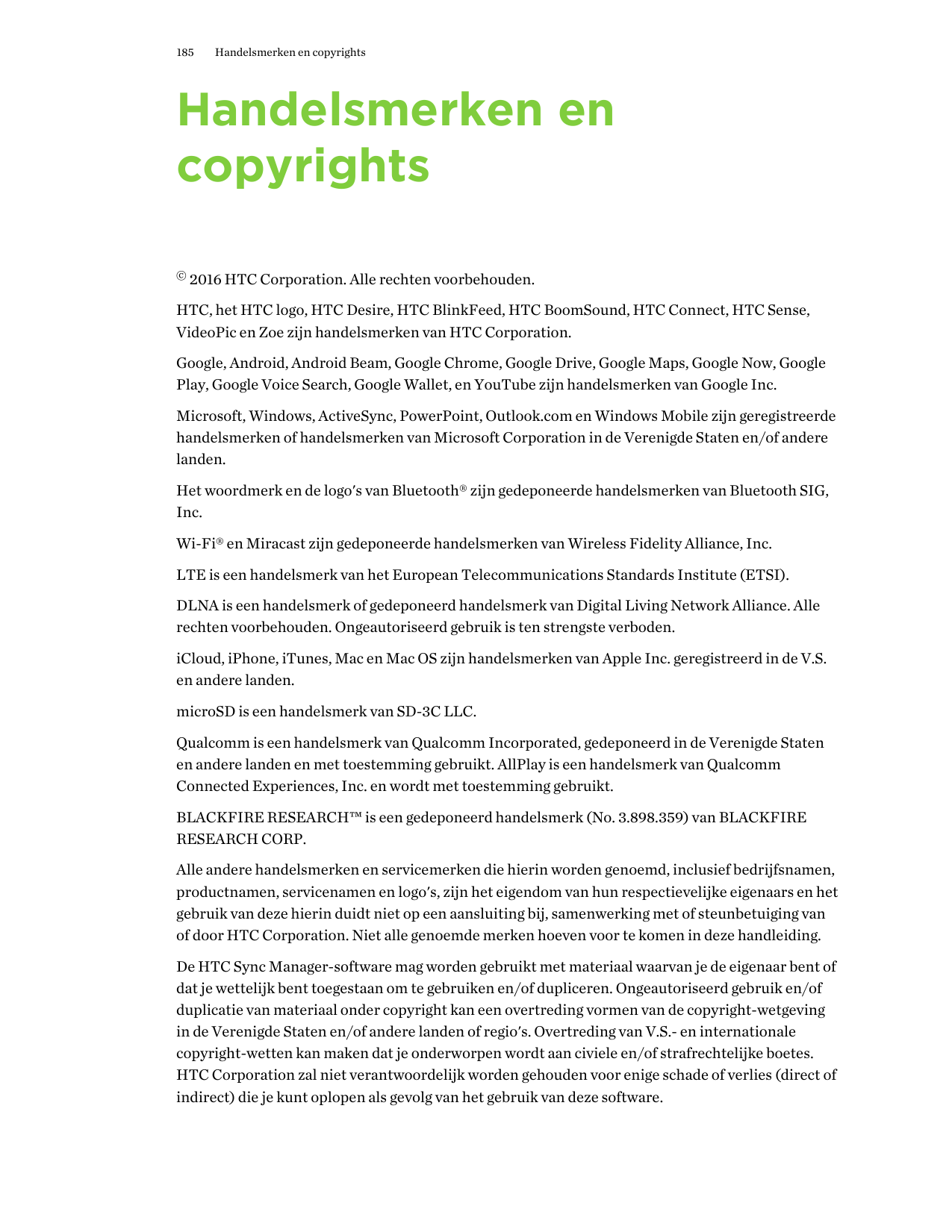 185Handelsmerken en copyrightsHandelsmerken encopyrights© 2016 HTC Corporation. Alle rechten voorbehouden.HTC, het HTC logo, HTC