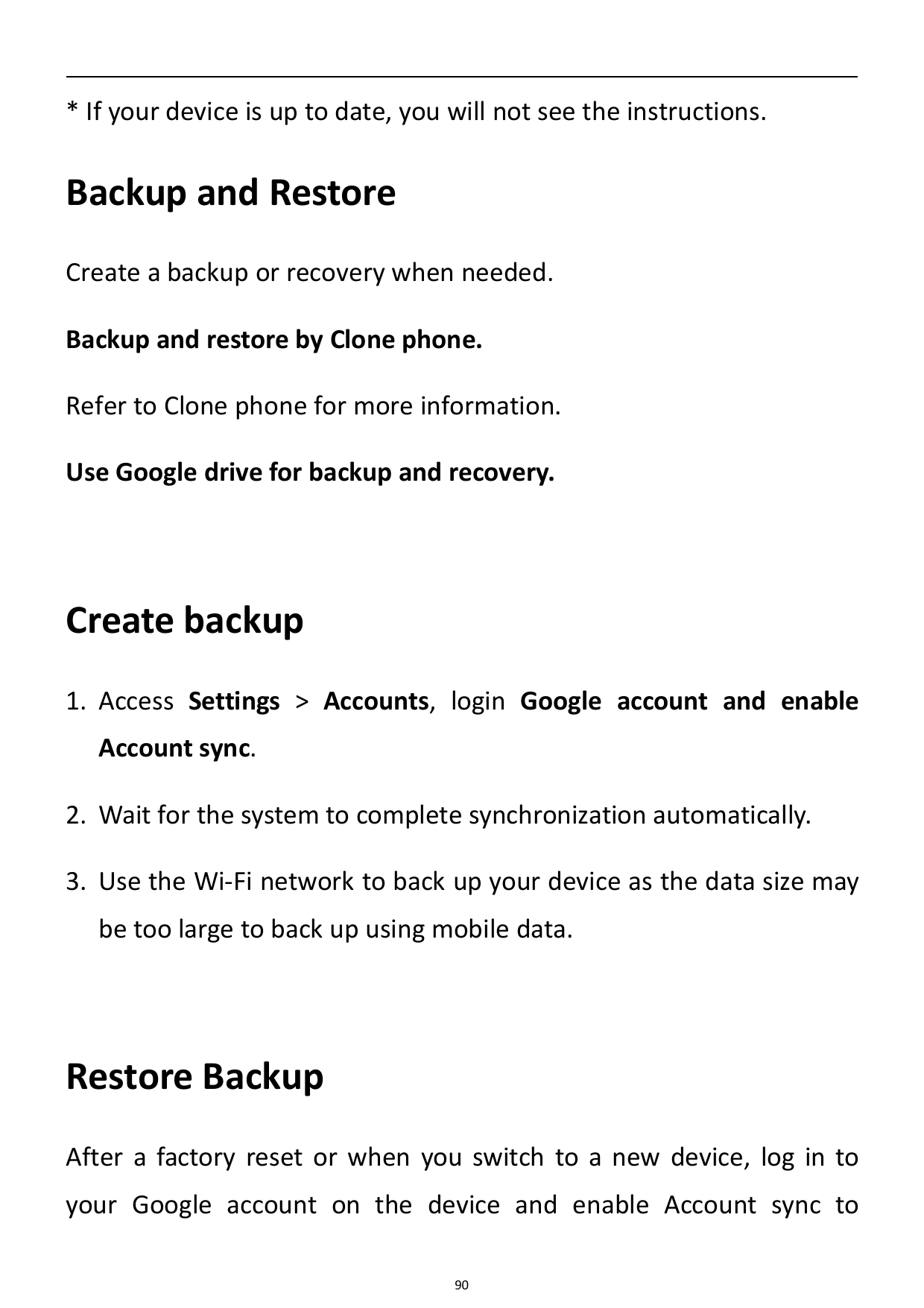 * If your device is up to date, you will not see the instructions.Backup and RestoreCreate a backup or recovery when needed.Back